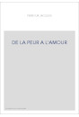 DE LA PEUR A L'AMOUR
