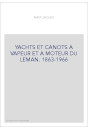 YACHTS ET CANOTS A VAPEUR ET A MOTEUR DU LEMAN. 1863-1966