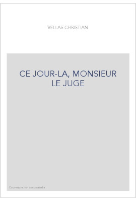 CE JOUR-LA, MONSIEUR LE JUGE