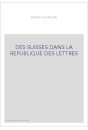 DES SUISSES DANS LA REPUBLIQUE DES LETTRES