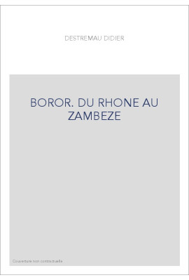BOROR. DU RHONE AU ZAMBEZE