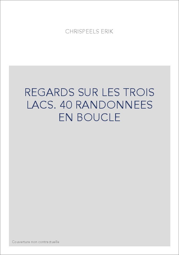 REGARDS SUR LES TROIS LACS. 40 RANDONNEES EN BOUCLE