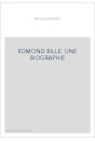 EDMOND BILLE. UNE BIOGRAPHIE
