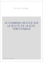LE CHAMEAU VELOCE SUR LA ROUTE DE LA SOIE. TEMOIGNAGE