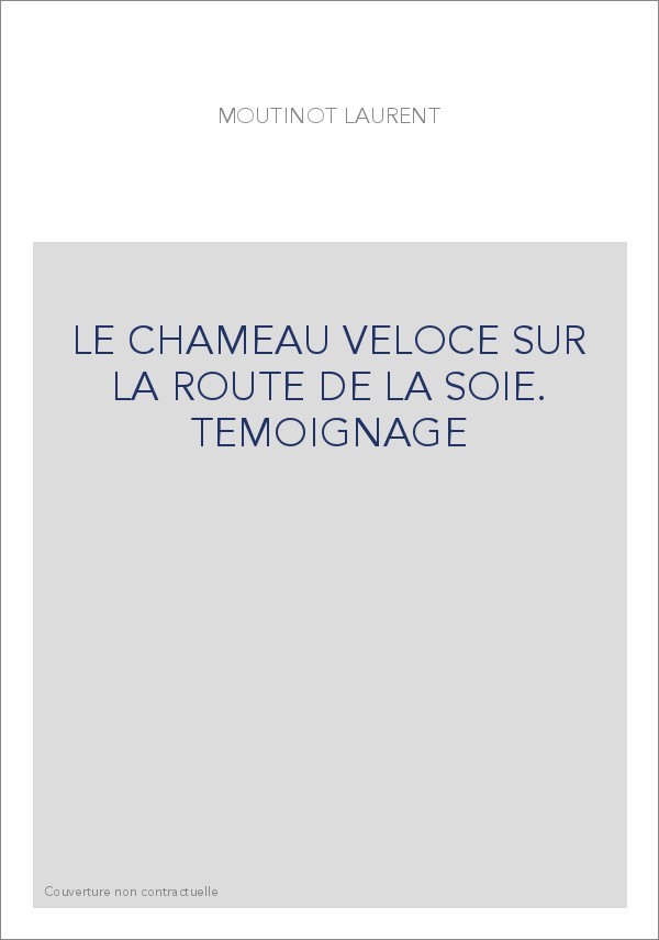 LE CHAMEAU VELOCE SUR LA ROUTE DE LA SOIE. TEMOIGNAGE