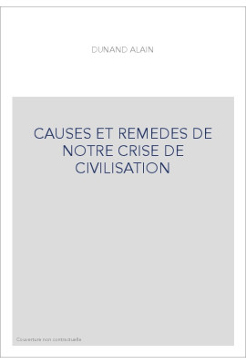 CAUSES ET REMEDES DE NOTRE CRISE DE CIVILISATION