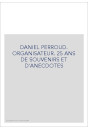 DANIEL PERROUD. ORGANISATEUR. 25 ANS DE SOUVENIRS ET D'ANECDOTES