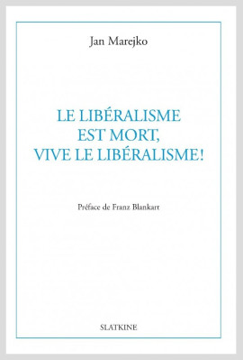 LE LIBERALISME EST MORT, VIVE LE LIBERALISME