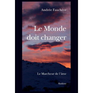 LE MONDE DOIT CHANGER. LE MARCHEUR DE L'ÂME