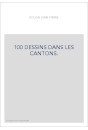 100 DESSINS DANS LES CANTONS.
