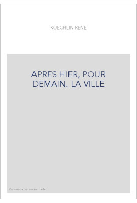 APRES HIER, POUR DEMAIN. LA VILLE