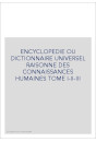 ENCYCLOPEDIE OU DICTIONNAIRE UNIVERSEL RAISONNE DES CONNAISSANCES HUMAINES TOME I-II-III