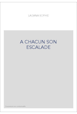A CHACUN SON ESCALADE