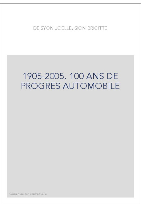 1905-2005. 100 ANS DE PROGRES AUTOMOBILE