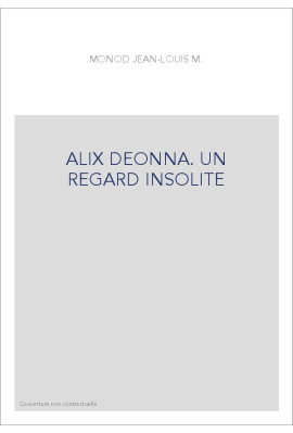 ALIX DEONNA. UN REGARD INSOLITE