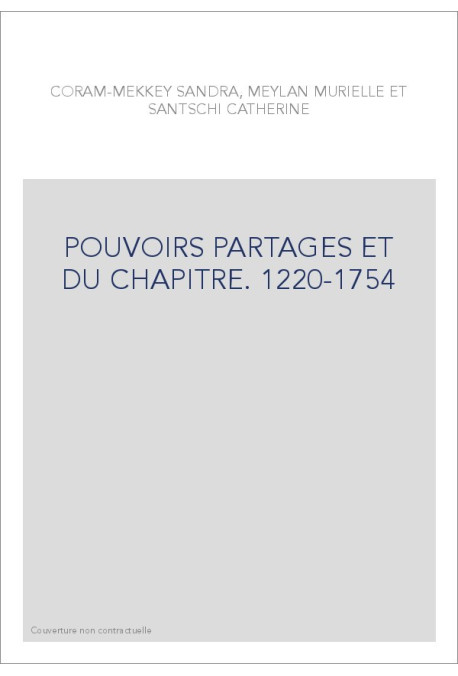 POUVOIRS PARTAGES ET DU CHAPITRE. 1220-1754