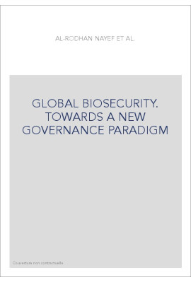 GLOBAL BIOSECURITY. TOWARDS A NEW GOVERNANCE PARADIGM