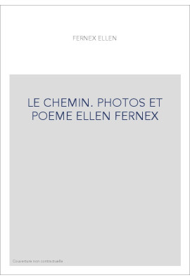 LE CHEMIN. PHOTOS ET POEME ELLEN FERNEX