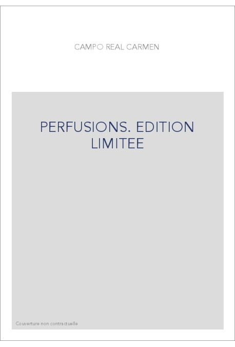 PERFUSIONS. EDITION LIMITEE