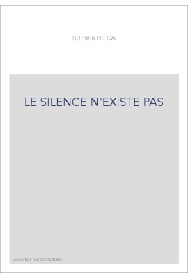 LE SILENCE N'EXISTE PAS