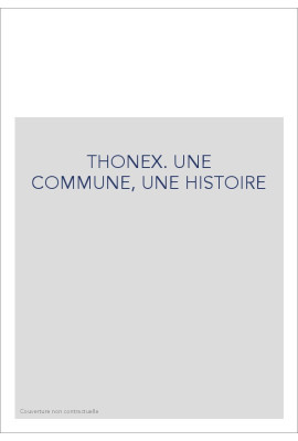 THONEX. UNE COMMUNE, UNE HISTOIRE