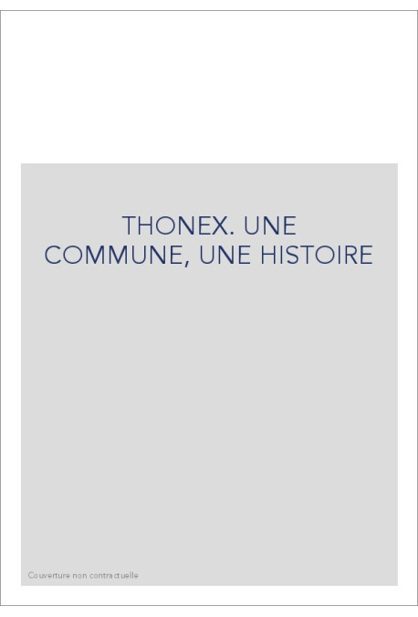 THONEX. UNE COMMUNE, UNE HISTOIRE