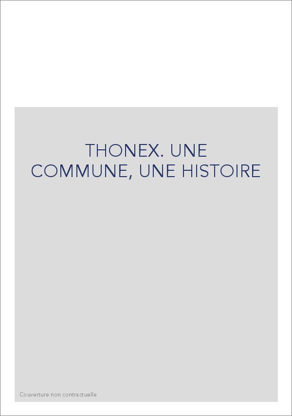 THONEX. UNE COMMUNE, UNE HISTOIRE