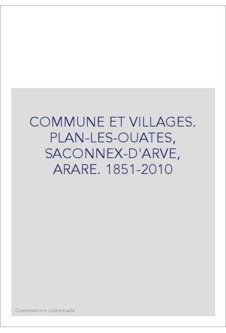 COMMUNE ET VILLAGES. PLAN-LES-OUATES, SACONNEX-D'ARVE, ARARE. 1851-2010