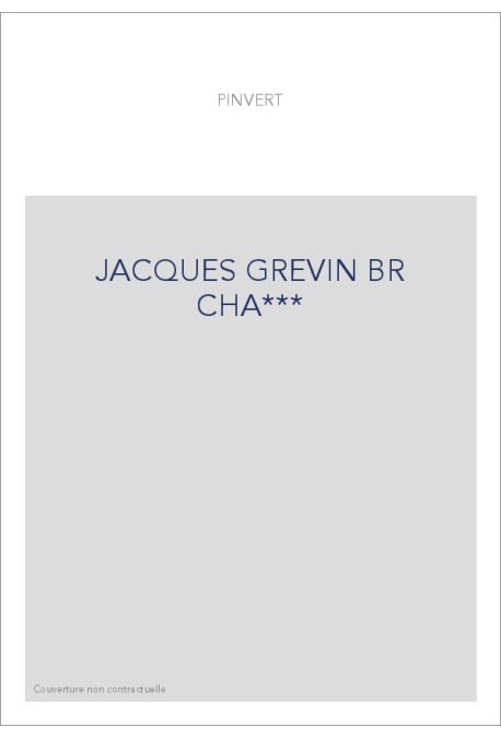 JACQUES GREVIN (1538-1570).