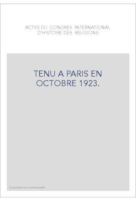 ACTES DU CONGRES INTERNATIONAL D'HISTOIRE DES RELIGIONS TENU A PARIS EN OCTOBRE 1923.