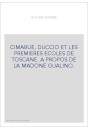 CIMABUE, DUCCIO ET LES PREMIERES ECOLES DE TOSCANE. A PROPOS DE LA MADONE GUALINO.