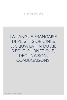 LA LANGUE FRANCAISE DEPUIS LES ORIGINES JUSQU'A LA FIN DU XIE SIECLE.