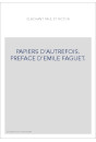 PAPIERS D'AUTREFOIS. PREFACE D'EMILE FAGUET.