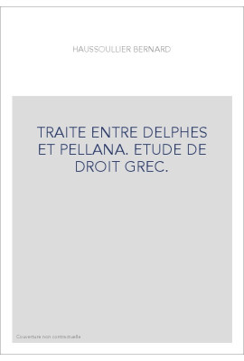 TRAITE ENTRE DELPHES ET PELLANA. ETUDE DE DROIT GREC.