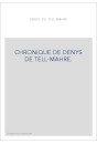 CHRONIQUE DE DENYS DE TELL-MAHRE. QUATRIèME PARTIE (SEULE éDITéE).