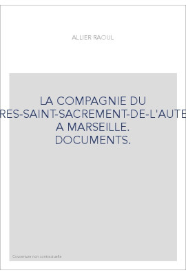 LA COMPAGNIE DU TRES-SAINT-SACREMENT-DE-L'AUTEL A MARSEILLE. DOCUMENTS.