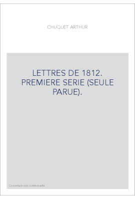 LETTRES DE 1812. PREMIERE SERIE (SEULE PARUE).