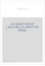 LA QUESTION DE L'ACCORD DU PARTICIPE PASSE.