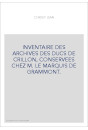INVENTAIRE DES ARCHIVES DES DUCS DE CRILLON, CONSERVEES CHEZ M. LE MARQUIS DE GRAMMONT.