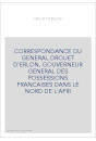 CORRESPONDANCE DU GENERAL DROUET D'ERLON, GOUVERNEUR GENERAL DES POSSESSIONS FRANCAISES DANS LE NORD DE