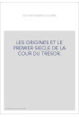 LES ORIGINES ET LE PREMIER SIECLE DE LA COUR DU TRESOR.