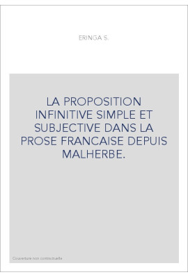 LA PROPOSITION INFINITIVE SIMPLE ET SUBJECTIVE DANS LA PROSE FRANCAISE DEPUIS MALHERBE.