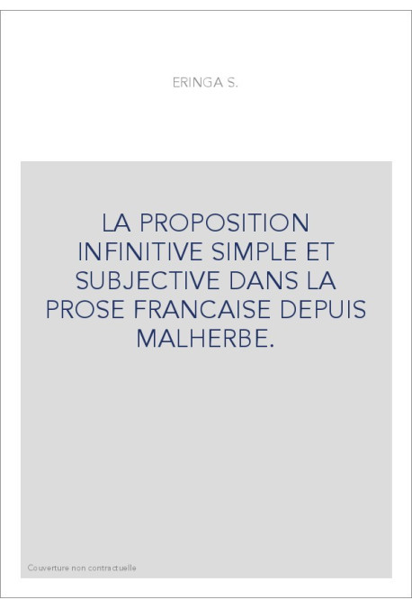 LA PROPOSITION INFINITIVE SIMPLE ET SUBJECTIVE DANS LA PROSE FRANCAISE DEPUIS MALHERBE.
