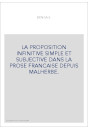 LA PROPOSITION INFINITIVE SIMPLE ET SUBJECTIVE DANS LA PROSE FRANCAISE DEPUIS MALHERBE.