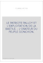 LE PATRIOTE PALLOY ET L'EXPLOITATION DE LA BASTILLE. L'ORATEUR DU PEUPLE GONCHON.