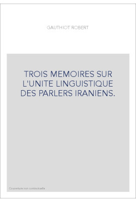 TROIS MEMOIRES SUR L'UNITE LINGUISTIQUE DES PARLERS IRANIENS.