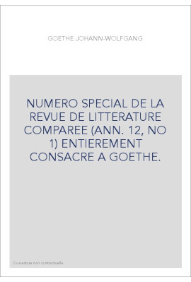 GOETHE JOHANN-WOLFGANG. NUMERO SPECIAL ENTIEREMENT CONSACRE A GOETHE