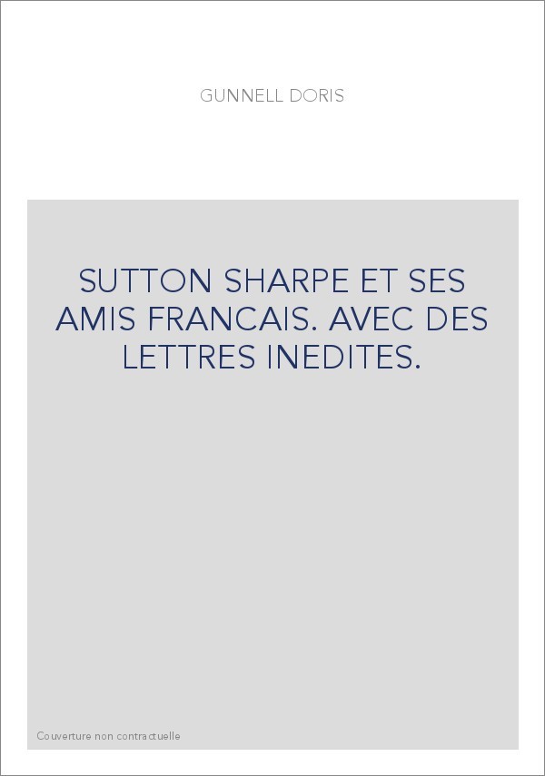 SUTTON SHARPE ET SES AMIS FRANCAIS. AVEC DES LETTRES INEDITES.