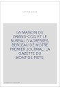 LA MAISON DU GRAND-COQ ET LE BUREAU D'ADRESSES, BERCEAU DE NOTRE PREMIER JOURNAL: LA GAZETTE DU MONT-DE-PIETE