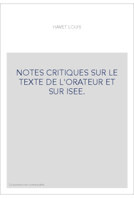 NOTES CRITIQUES SUR LE TEXTE DE L'ORATEUR ET SUR ISEE.